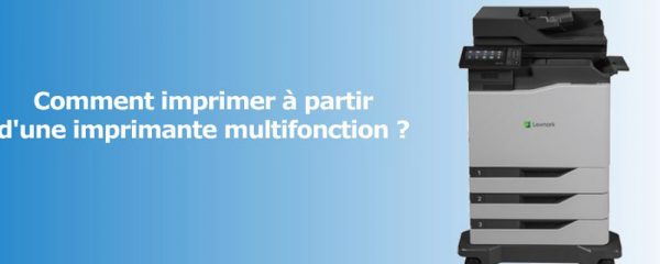 Comment imprimer à partir d'une imprimante multifonction ?